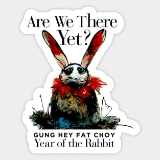 Chinese New Year, Year of the Rabbit 2023, Gung Hay Fat Choy No. 3 - Are We There Yet? Sticker